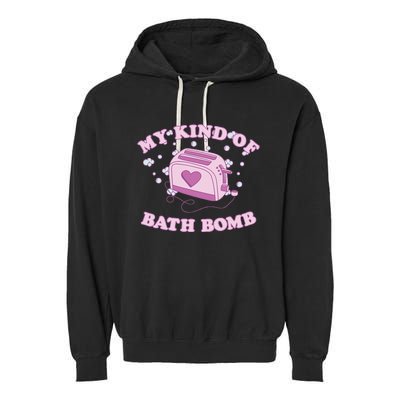 Nu Goth Dark Humour Goth Aesthetic My Kind Of Bath Bomb Garment-Dyed Fleece Hoodie