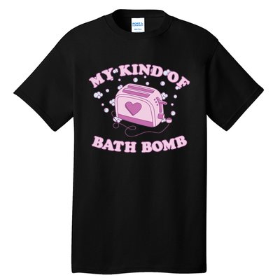 Nu Goth Dark Humour Goth Aesthetic My Kind Of Bath Bomb Tall T-Shirt