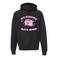 Nu Goth Dark Humour Goth Aesthetic My Kind Of Bath Bomb Premium Hoodie