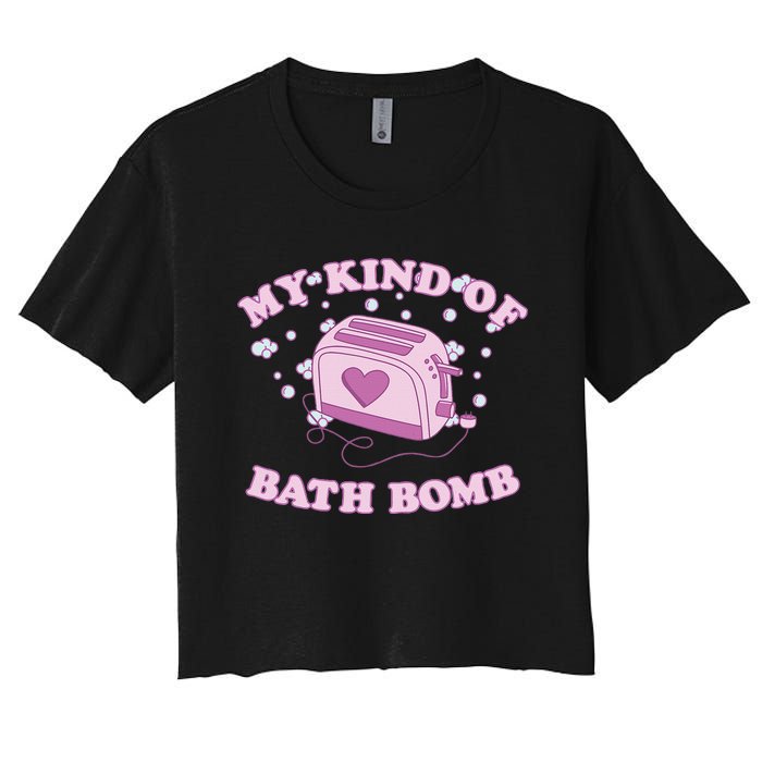 Nu Goth Dark Humour Goth Aesthetic My Kind Of Bath Bomb Women's Crop Top Tee