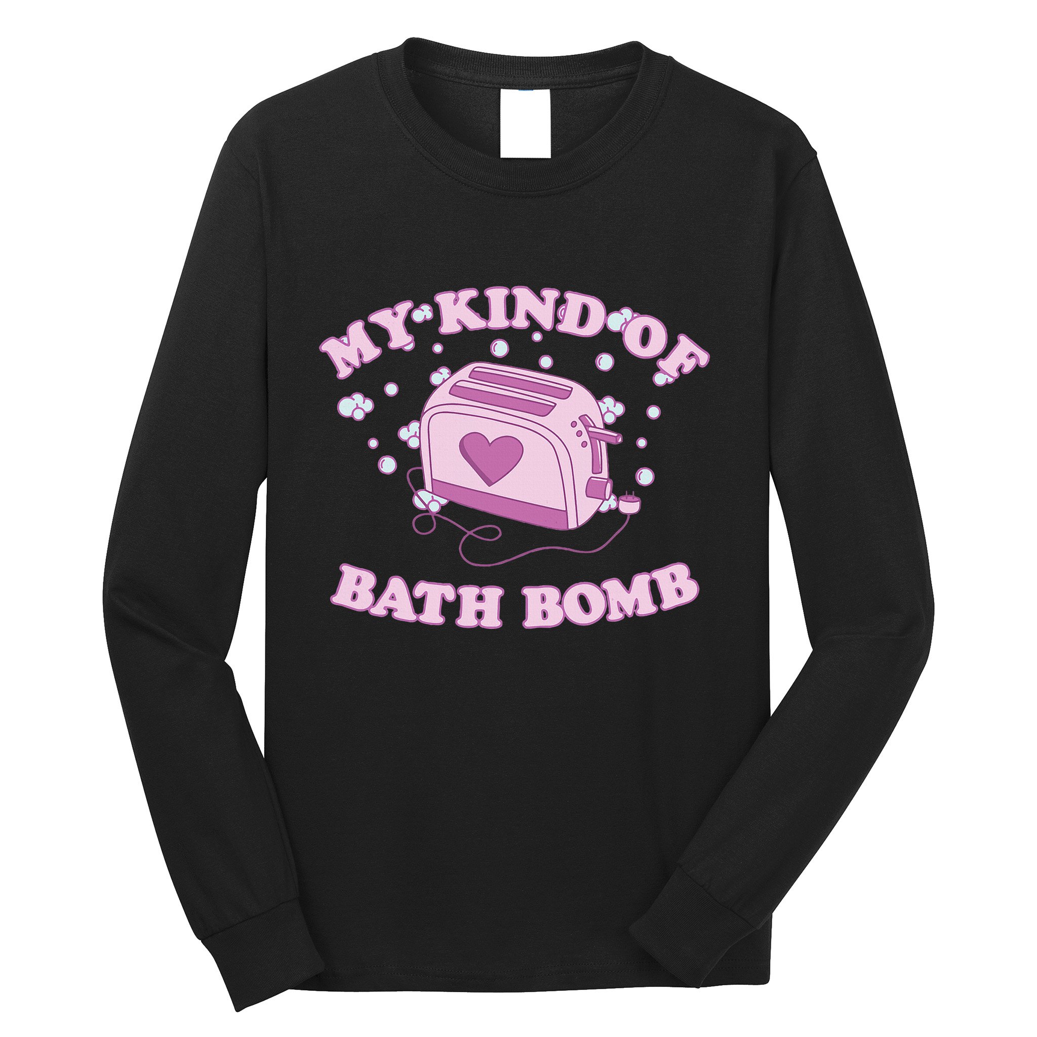 Nu Goth Dark Humour Goth Aesthetic My Kind Of Bath Bomb Long Sleeve Shirt