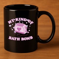Nu Goth Dark Humour Goth Aesthetic My Kind Of Bath Bomb 11oz C Handle Ceramic Mug