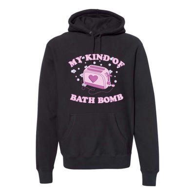 Nu Goth Dark Humour Goth Aesthetic My Kind Of Bath Bomb Premium Hoodie