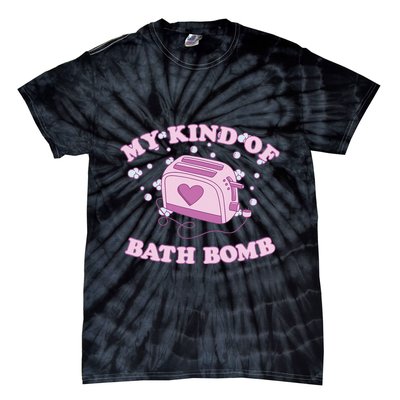 Nu Goth Dark Humour Goth Aesthetic My Kind Of Bath Bomb Tie-Dye T-Shirt