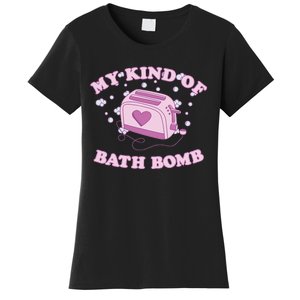 Nu Goth Dark Humour Goth Aesthetic My Kind Of Bath Bomb Women's T-Shirt