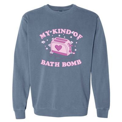 Nu Goth Dark Humour Goth Aesthetic My Kind Of Bath Bomb Garment-Dyed Sweatshirt