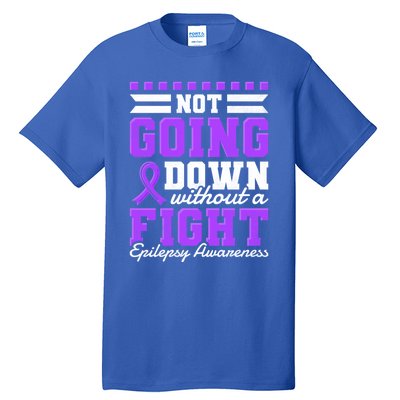 Not Going Down Without A Fight Epilepsy Awareness Gift Tall T-Shirt