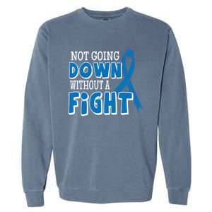 Not Going Down Colon Cancer Awareness Ribbon Funny Gift Great Gift Garment-Dyed Sweatshirt