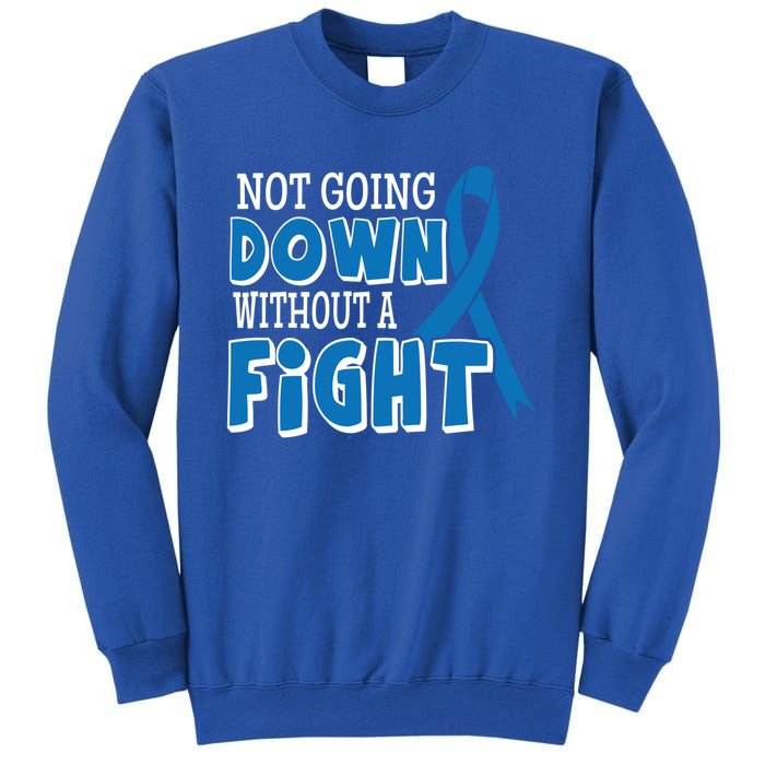 Not Going Down Colon Cancer Awareness Ribbon Funny Gift Great Gift Sweatshirt