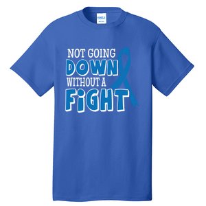 Not Going Down Colon Cancer Awareness Ribbon Funny Gift Great Gift Tall T-Shirt