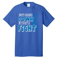 Not Going Down Colon Cancer Awareness Ribbon Funny Gift Great Gift Tall T-Shirt