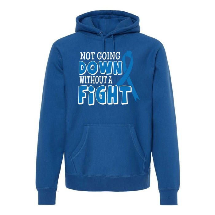 Not Going Down Colon Cancer Awareness Ribbon Funny Gift Great Gift Premium Hoodie