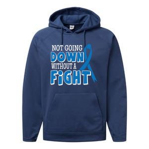 Not Going Down Colon Cancer Awareness Ribbon Funny Gift Great Gift Performance Fleece Hoodie