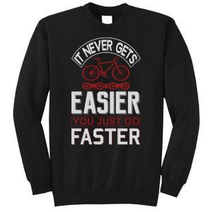 Never Gets Easier You Just Go Faster Sweatshirt