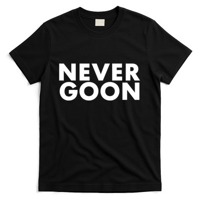 Never Goon Funny Gym Meme Never Goon T-Shirt