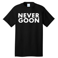 Never Goon Funny Gym Meme Never Goon Tall T-Shirt