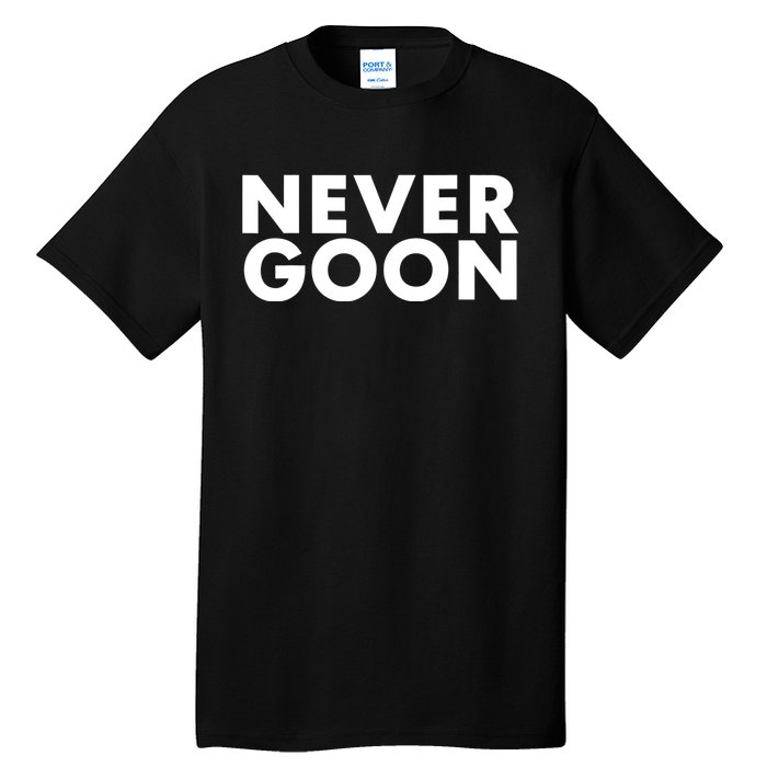 Never Goon Funny Gym Meme Never Goon Tall T-Shirt