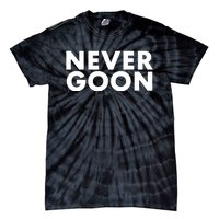 Never Goon Funny Gym Meme Never Goon Tie-Dye T-Shirt