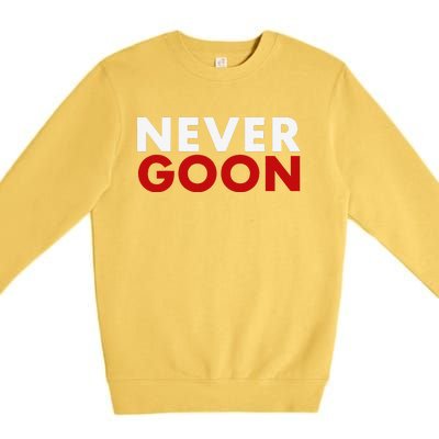 Never Goon Funny Gym Meme Never Goon Premium Crewneck Sweatshirt