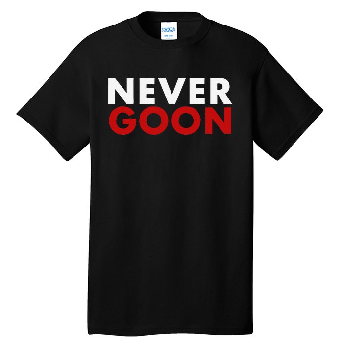 Never Goon Funny Gym Meme Never Goon Tall T-Shirt