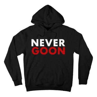 Never Goon Funny Gym Meme Never Goon Tall Hoodie