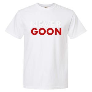 Never Goon Funny Gym Meme Never Goon Garment-Dyed Heavyweight T-Shirt