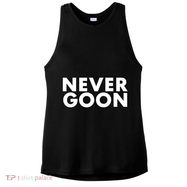 Never Goon Funny Gym Meme Never Goon Ladies PosiCharge Tri-Blend Wicking Tank