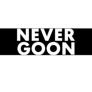 Never Goon Funny Gym Meme Never Goon Bumper Sticker