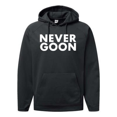 Never Goon Funny Gym Meme Never Goon Performance Fleece Hoodie