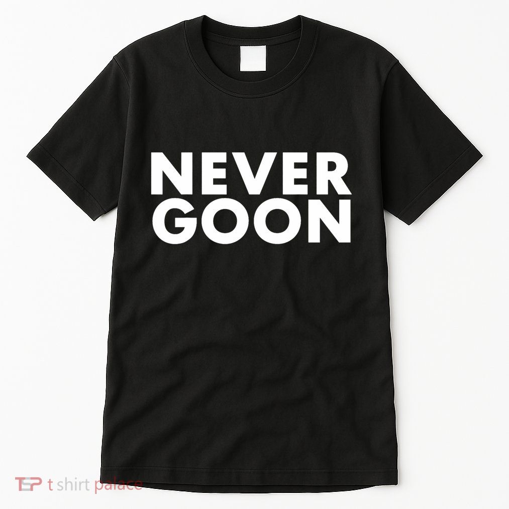Never Goon Funny Gym Meme Never Goon Tall T-Shirt