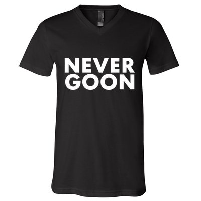 Never Goon Funny Gym Meme Never Goon V-Neck T-Shirt