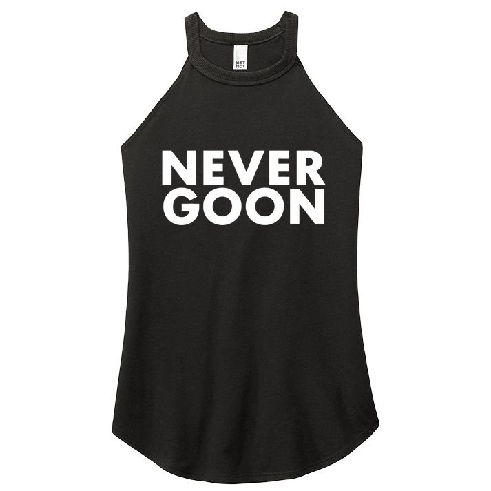 Never Goon Funny Gym Meme Never Goon Women's Perfect Tri Rocker Tank