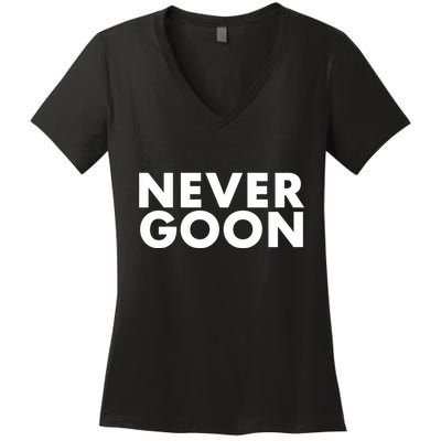 Never Goon Funny Gym Meme Never Goon Women's V-Neck T-Shirt