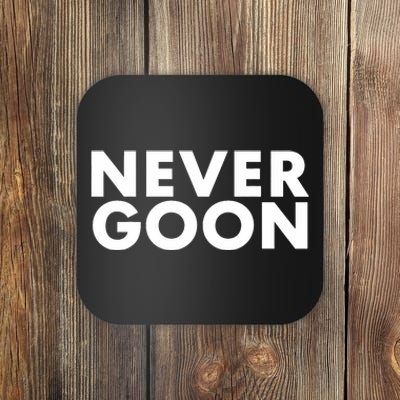 Never Goon Funny Gym Meme Never Goon Coaster