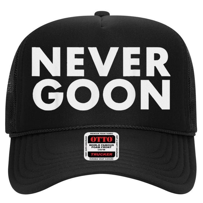 Never Goon Funny Gym Meme Never Goon High Crown Mesh Back Trucker Hat