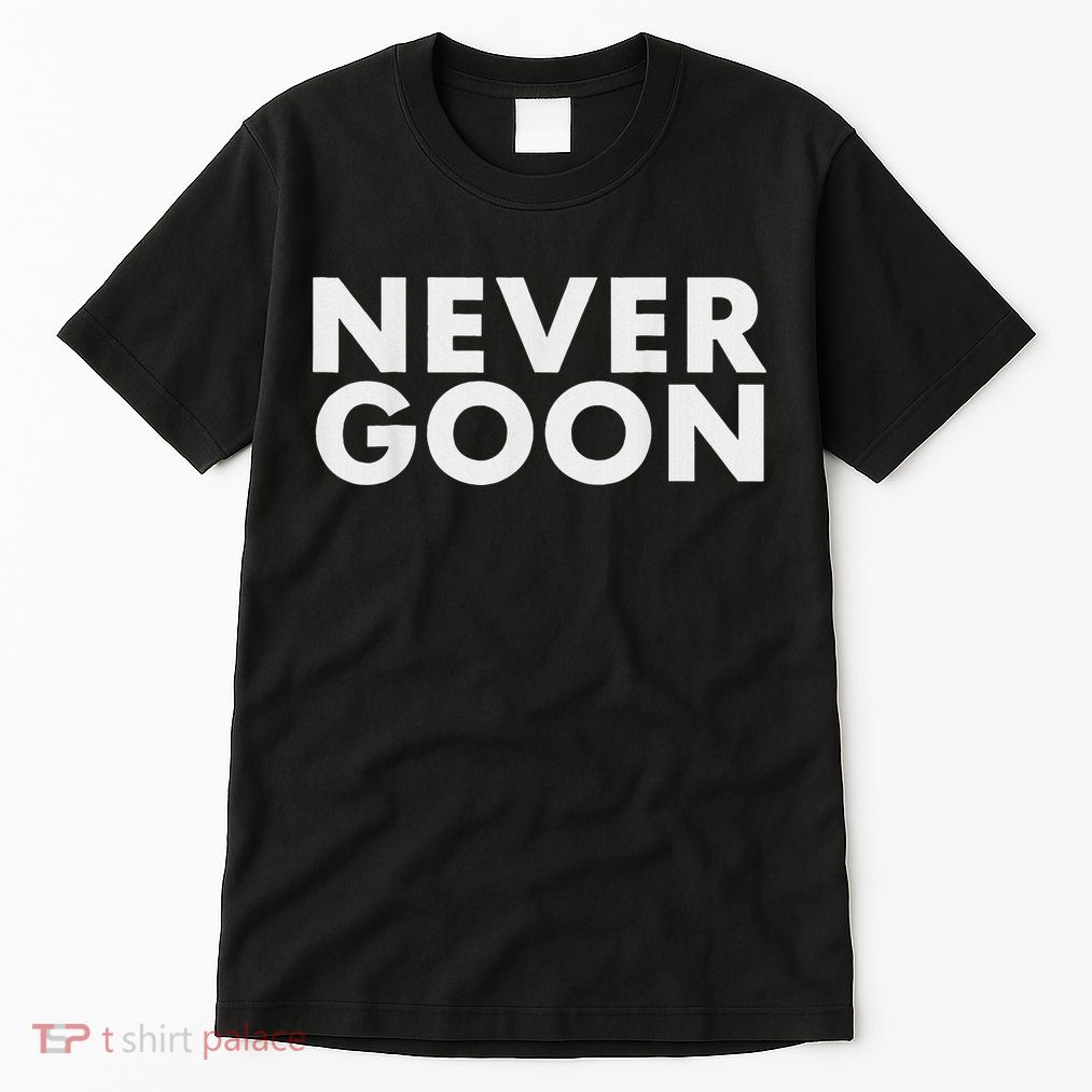 Never Goon Funny Gym Meme Never Goon Tall T-Shirt