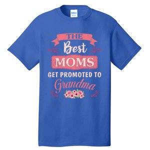 New Grandma Funny The Best Moms Get Promoted To Grandma Cute Gift Tall T-Shirt