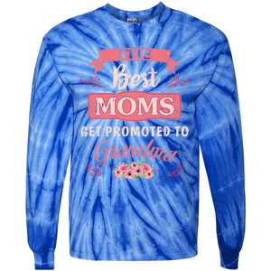 New Grandma Funny The Best Moms Get Promoted To Grandma Cute Gift Tie-Dye Long Sleeve Shirt