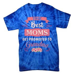 New Grandma Funny The Best Moms Get Promoted To Grandma Cute Gift Tie-Dye T-Shirt