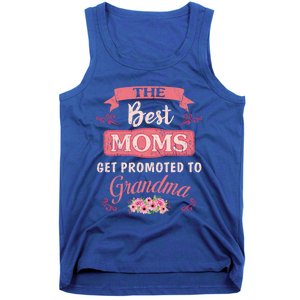 New Grandma Funny The Best Moms Get Promoted To Grandma Cute Gift Tank Top