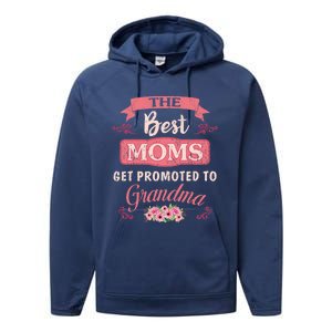 New Grandma Funny The Best Moms Get Promoted To Grandma Cute Gift Performance Fleece Hoodie