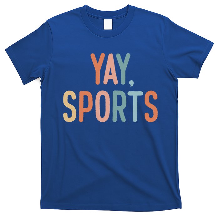 Noncute Giftsports Fan Go Sports Yay Sports Gift T-Shirt