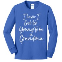 New Grandma Gift I Know I Look Too Young To Be A Grandma Cool Gift Kids Long Sleeve Shirt