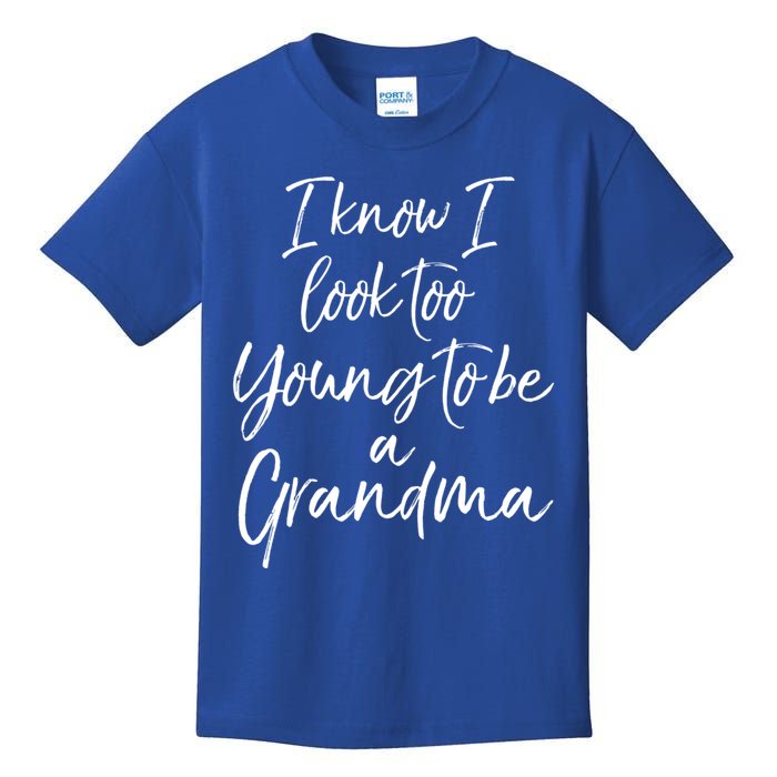 New Grandma Gift I Know I Look Too Young To Be A Grandma Cool Gift Kids T-Shirt