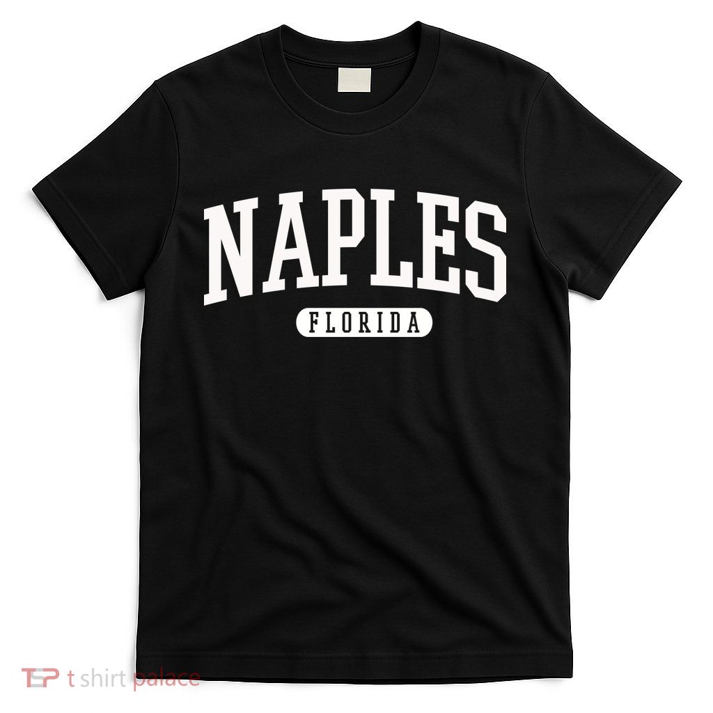 Naples Great Gift Cool Gift College University Florida Usa T-Shirt
