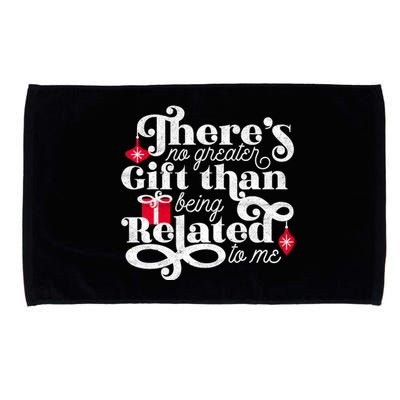 No Greater Gift Than Being Related To Me Funny Christmas Cute Gift Microfiber Hand Towel