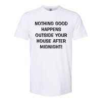 Nothing Good Happens Outside Your House After Midnight Softstyle CVC T-Shirt