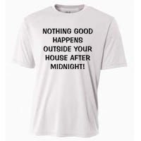 Nothing Good Happens Outside Your House After Midnight Cooling Performance Crew T-Shirt