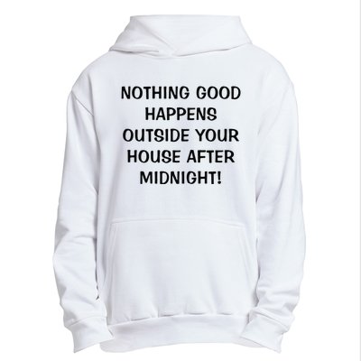 Nothing Good Happens Outside Your House After Midnight Urban Pullover Hoodie