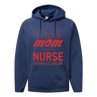 Nurse Gift: I Am A Mom And A Nurse Nothing Scares Me Gift Performance Fleece Hoodie